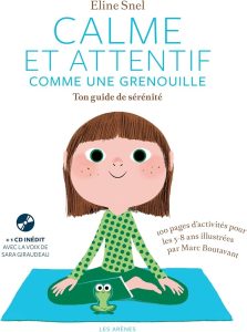 Calme et attentif comme une grenouille - Eline Snel