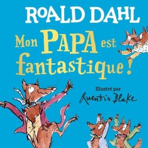 Couverture Mon papa est fantastique - Roald Dahl Quentin Blake