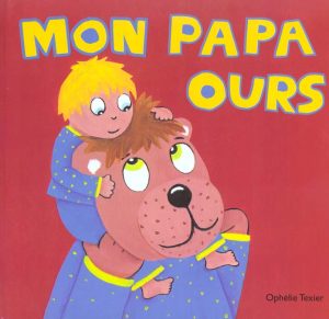 Couverture Mon papa ours - Ophélie Texier