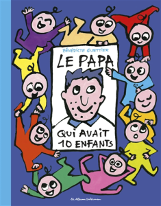 Couverture du livre Le papa qui avait 10 enfants de Bénédicte Guettier, Casterman
