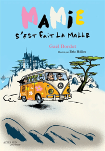 Couverture du livre Mamie s'est fait la malle de Gaël Bordet et Éric Héliot, Actes Sud junior