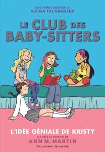 Couverture de la BD Le Club des Baby-Sitters tome 1, L'idée géniale de Kristy, de Raina Telgemeier, Gallimard Jeunesse