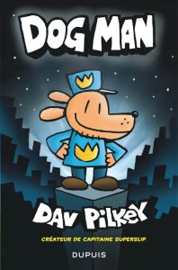 Couverture de la BD Dog Man tome 1 de Dav Pilkey, Dupuis