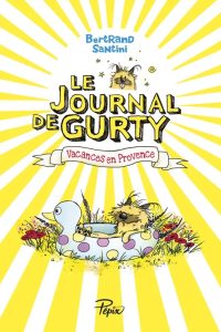 Couverture du roman Le journal de Gurty, Vacances en Provence, de Bertrand Santini, Sarbacane Pépix