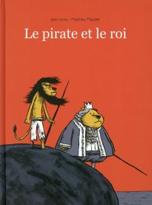 Couverture de l'album Le Pirate et le Roi de Jean Leroy et Matthieu Maudet