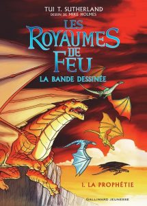 Couverture de la BD Les Royaumes de Feu tome 1, La prophétie, de Tui T. Sutherland et Mike Holmes, Gallimard Jeunesse