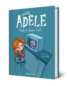Couverture de la BD Mortelle Adèle tome 1, Tout ça finira mal, de Mr Tan et Miss Prickly, Bayard Jeunesse